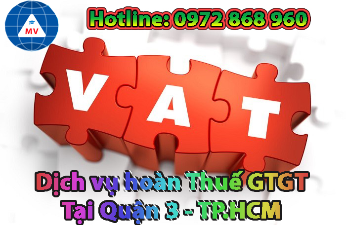 Dịch vụ hoàn thuế GTGT tại Quận 3 - TP.HCM