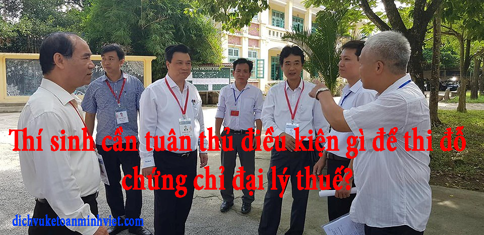 Điều kiện thi đỗ chứng chỉ đại lý thuế
