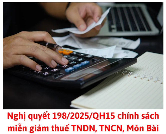 nghi-quyet-198-2025-gh15-chinh-sach-mien-giam-thue-tndn-tncn-mon-bai